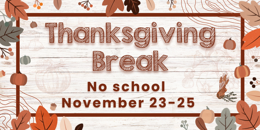 Thanksgiving Break November 23-25